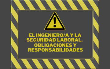 Jornada: El Ingeniero y la Seguridad Laboral. Obligaciones y Responsabilidades